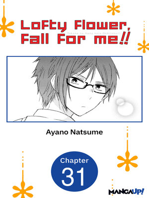 cover image of Lofty Flower, Fall for Me!!, Chapter 31